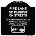 Signmission Fire Lanes No Parking on Streets Unauthorized Vehicles Towed at Owner Expense, A-DES-BW-1818-23987 A-DES-BW-1818-23987